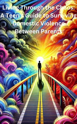 Imagen de portada para Living Through the Chaos: A Teen Guide to Survive Domestic Violence Between Parents