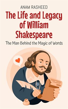 Imagen de portada para The Life and Legacy of William Shakespeare: The Man Behind the Magic of Words