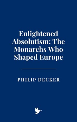 Imagen de portada para Enlightened Absolutism: The Monarchs Who Shaped Europe