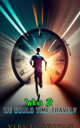Imagen de portada para What if We Could Time Travel?