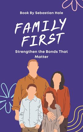 Cover image for Family First Strengthen the Bonds That Matter