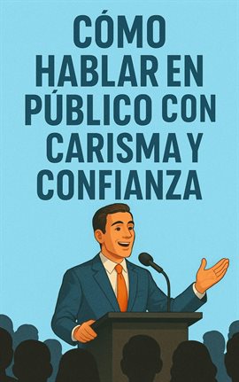 Cover image for Cómo Hablar En Público Con Carisma Y Confianza