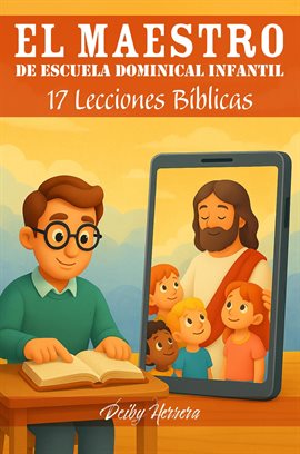 Cover image for El Maestro de Escuela Dominical Infantil: 17 Lecciones Bíblicas