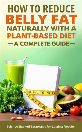 Cover image for How to Reduce Belly Fat Naturally With a Plant-Based Diet: A Complete Guide