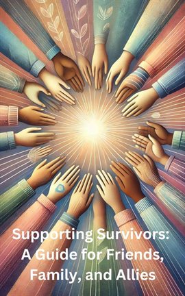 Cover image for Supporting Survivors: A Guide for Friends, Family and Allies