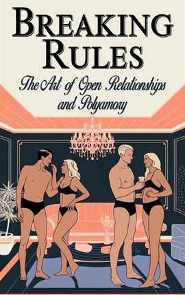 Imagen de portada para Breaking Rules - The Art of Open Relationships and Polyamory
