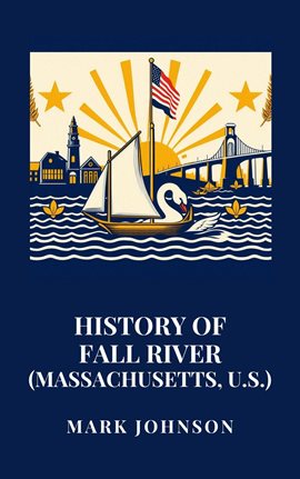 Cover image for History of Fall River (Massachusetts, U.S.)
