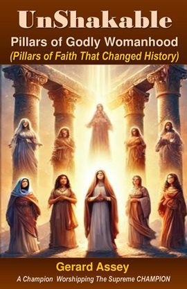 Cover image for Unshakable Pillars of Godly Womanhood (Pillars of Faith That Changed History)