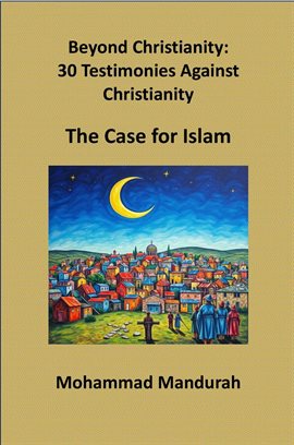 Imagen de portada para Beyond Christianity: 30 Testimonies Against Christianity – The Case for Islam