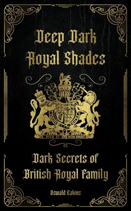 Imagen de portada para Deep Dark Royal Shades: Dark Secrets of British Royal Family