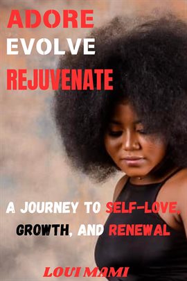 Imagen de portada para Adore, Evolve, Rejuvenate: a Journey to Self-Love, Growth and Renewal