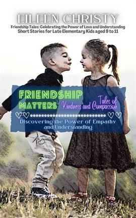 Cover image for Friendship Matters-Tales of Kindness and Compassion: Discovering the Power of Empathy and Understand