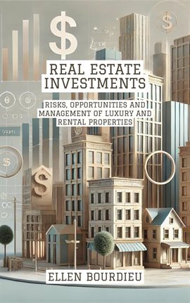 Cover image for Real Estate Investments: Risks, Opportunities and Management of Luxury and Rental Properties