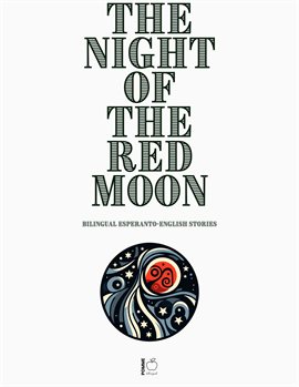 Cover image for The Night of the Red Moon: Bilingual Esperanto-English Stories