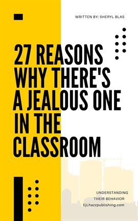 Imagen de portada para 27 Reaons Why There's a Jealous One in the Classroom