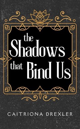 The Shadows that Bind Us