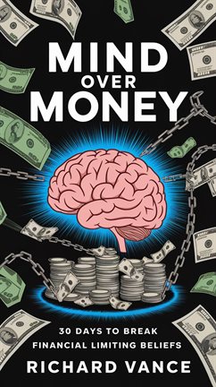 Imagen de portada para Mind Over Money – 30 Days to Break Financial Limiting Beliefs