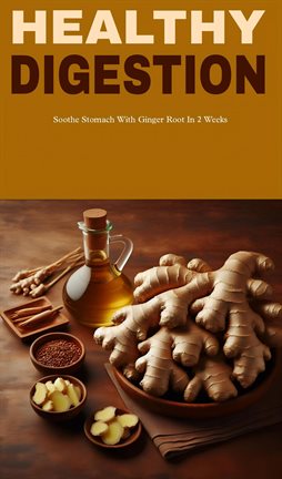 Cover image for Healthy Digestion With Ginger Root