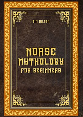 Imagen de portada para Norse Mythology for Beginners: Discover the Ancient Sagas, Gods and Creatures of the North