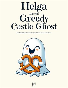 Cover image for Helga and the Greedy Castle Ghost and Other Bilingual German-English Children's Stories for Begin…