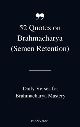 Imagen de portada para 52 Quotes on Brahmacharya (Semen Retention): Daily Verses for Brahmacharya Mastery