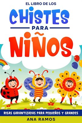El Libro De Los Chistes Para Niños: Risas Garantizadas Para Pequeños Y Grandes