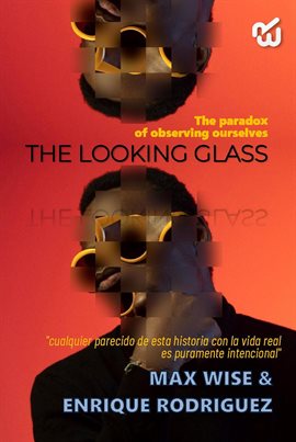 Imagen de portada para The Looking Glass the Paradox of Observing Ourselves