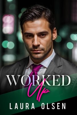 Cover image for Worked Up: Secret Baby Romance