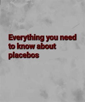 Imagen de portada para Everything You Need to Know About Placebos