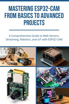 Imagen de portada para Mastering ESP32-Cam From Basics to Advanced Projects