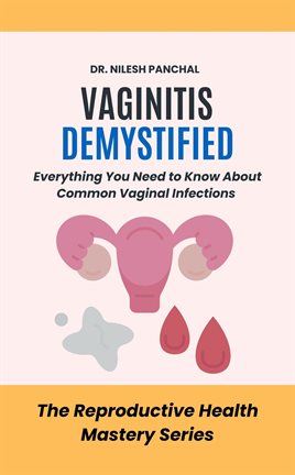 Cover image for Vaginitis Demystified: Everything You Need to Know About Common Vaginal Infections