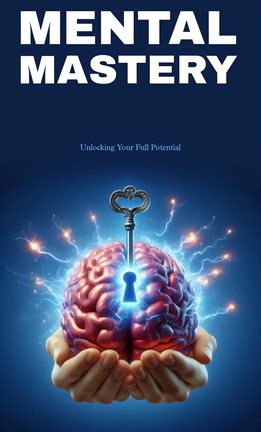 Mental Mastery: Unlocking Your Full Potential