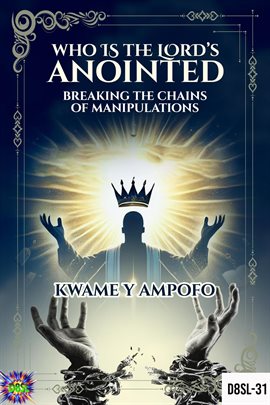 Imagen de portada para Who Is the Lord's Anointed: Breaking the Chains of Manipulation