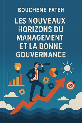 Les Nouveaux Horizons Du Management Et De La Bonne Gouvernance Réinventer Les Règles Pour Un Mond