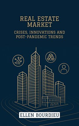 Real Estate Market: Crises, Innovations and Post-pandemic Trends