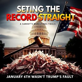 Imagen de portada para Setting the Record Straight: January 6th Wasn't Trump's Fault