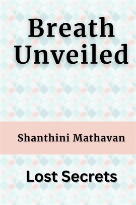 Cover image for Breath Unveiled - Lost Secrets