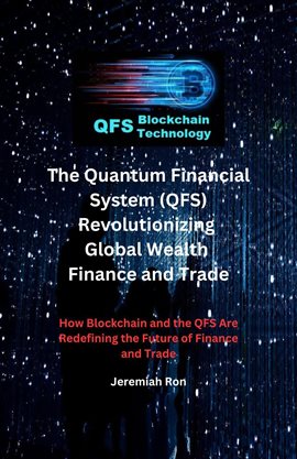 Imagen de portada para The Quantum Financial System (QFS) Revolutionizing Global Wealth Finance and Trade