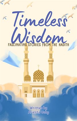 Timeless Wisdom: Fascinating Stories From the Hadith