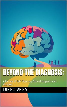 Imagen de portada para Beyond the Diagnosis: A Journey of Self-Discovery, Neurodivergence, and Activism