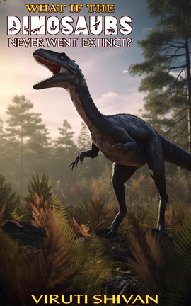 Cover image for What if the Dinosaurs Never Went Extinct?