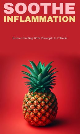 Imagen de portada para Soothe Inflammation and Reduce Swelling With Pineapple