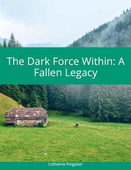 Imagen de portada para The Dark Focre Within: A Fallen Legacy