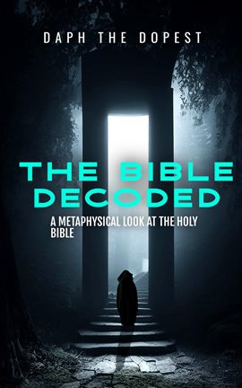 Cover image for Bible Decoded a Metaphysical Look at the Holy Bible