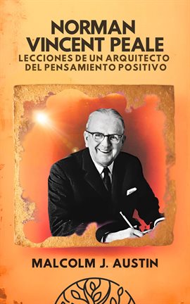 Cover image for Norman Vincent Peale - Lecciones De Un Arquitecto Del Pensamiento Positivo