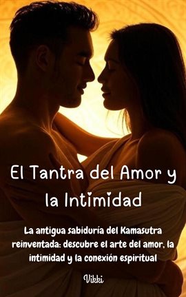 El Tantra Del Amor Y La Intimidad   - La Antigua Sabiduría Del Kamasutra Reinventada: Descubre El...