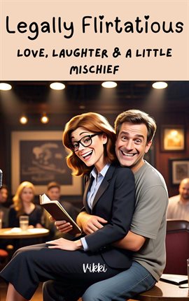 Imagen de portada para Legally Flirtatious Love, Laughter & a Little Mischief