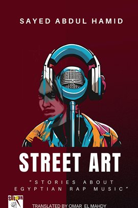 Cover image for Street Art "Stories About Egyptian Rap Music"