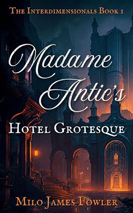 Cover image for Madame Antic's Hotel Grotesque