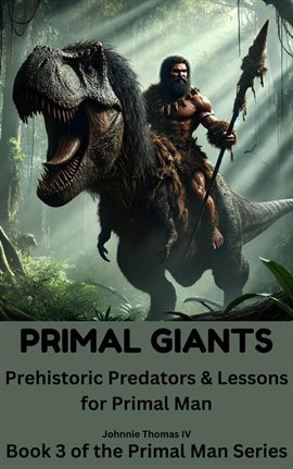 Cover image for Primal Giants Prehistoric Predators & Lessons for Primal Man